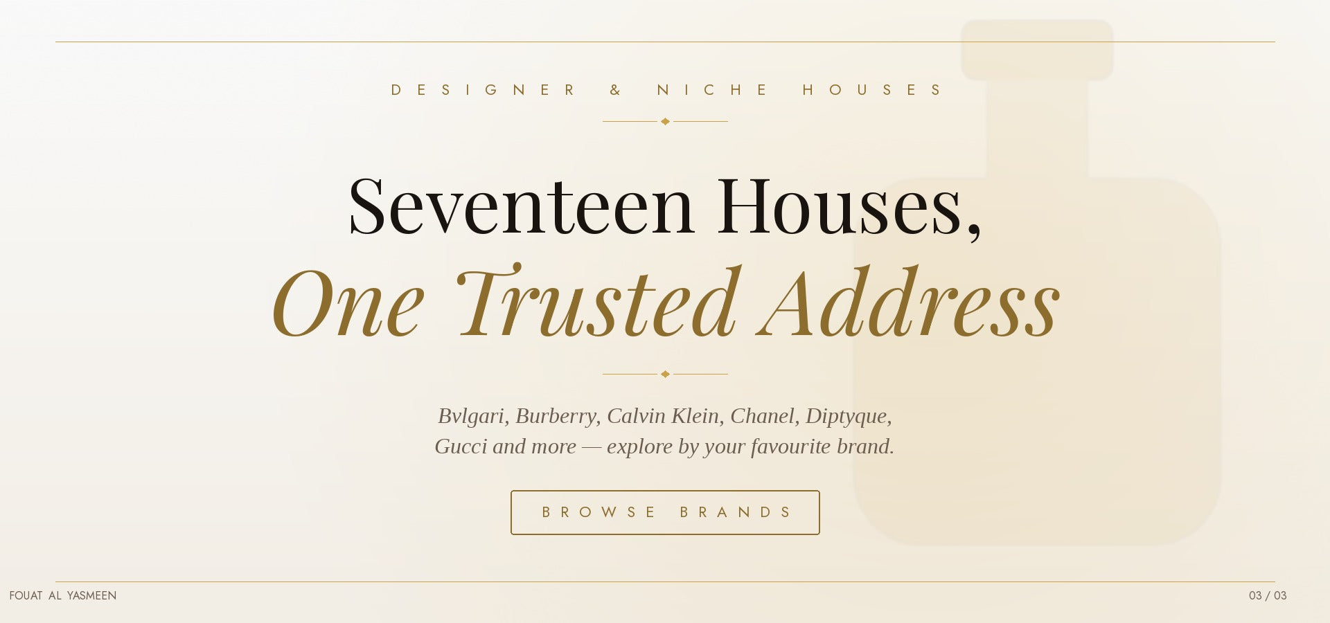 Browse 17 designer and niche perfume houses at Fouat Al Yasmeen